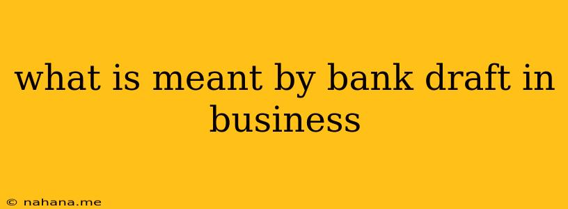 what is meant by bank draft in business