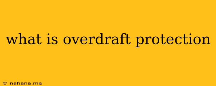 what is overdraft protection