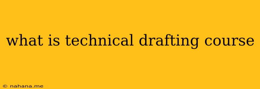 what is technical drafting course