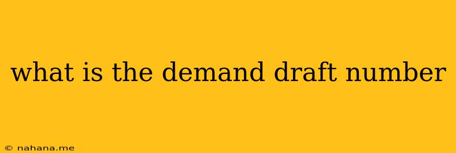 what is the demand draft number