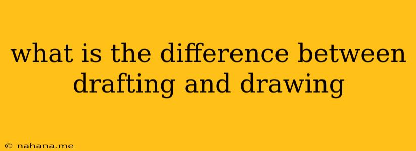 what is the difference between drafting and drawing