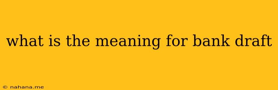 what is the meaning for bank draft