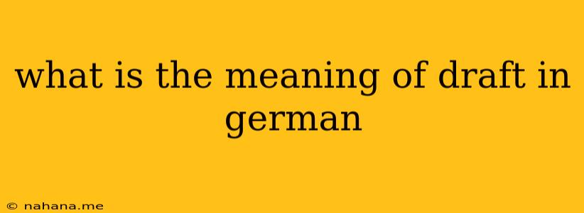 what is the meaning of draft in german
