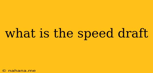 what is the speed draft