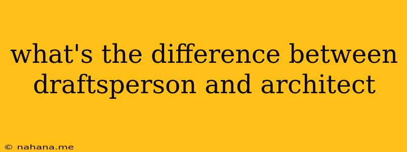 what's the difference between draftsperson and architect