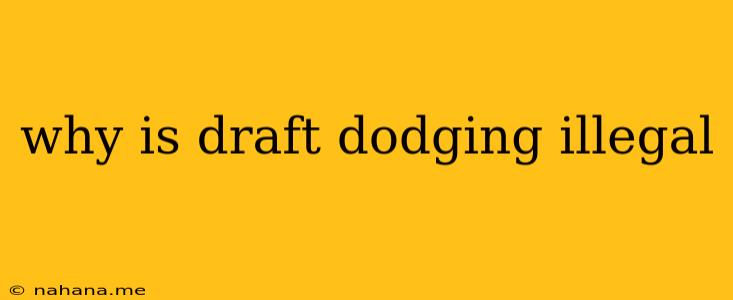 why is draft dodging illegal